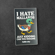 I HATE MALLARD STICKERS