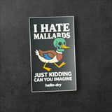 I HATE MALLARD STICKERS